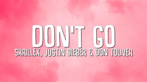 Don't Go lyrics [Skrillex, Justin Bieber & Don Toliver]